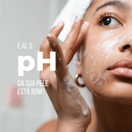 O pH da sua pele está bom?