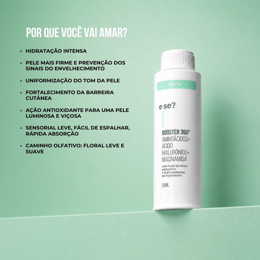 Refil Hidratante Facial Booster 360º E Se? Cosméticos — aminoácidos, ácido hialurônico e niacinamida 30ml