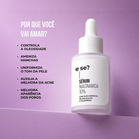 Sérum Niacinamida 10% E Se? Cosméticos — controla oleosidade, equilibra e uniformiza o tom da pele 30ml